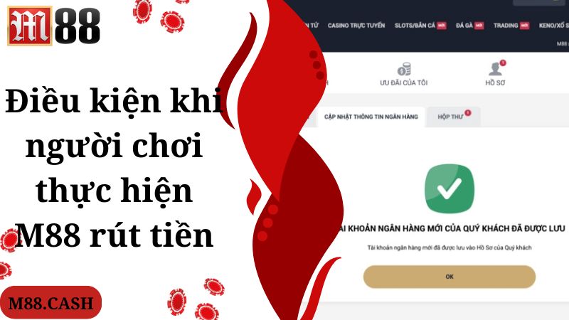 Điều kiện khi người chơi thực hiện M88 rút tiền