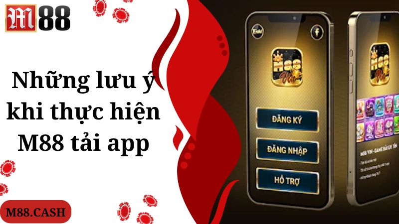 Những lưu ý khi thực hiện M88 tải app