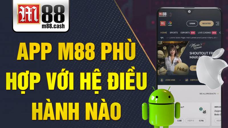 App M88 phù hợp với hệ điều hành nào?