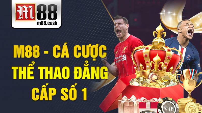 M88 nhà cái uy tín số 1 châu Á